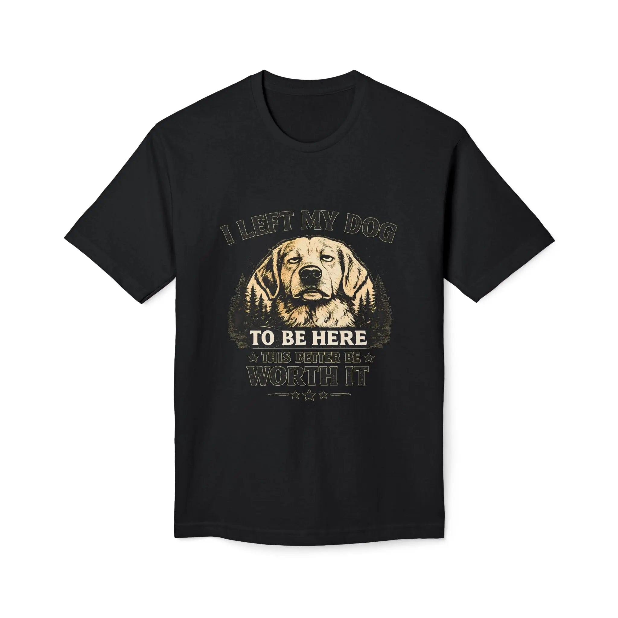 I Left My Dog to Be Here T-Shirt — Funny Dog Lover Tee Printify
