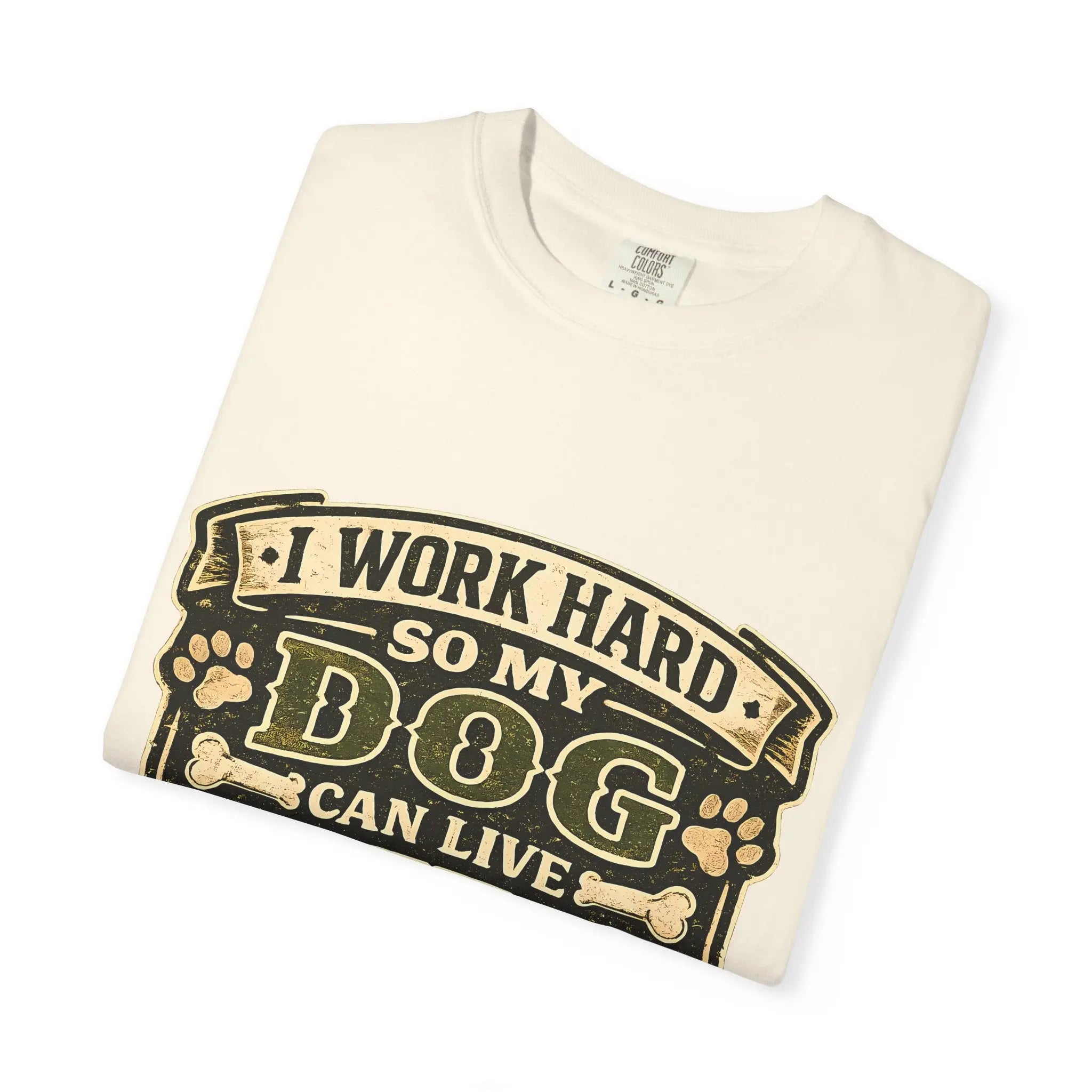 Dog Lover T-Shirt — "I Work Hard So My Dog Can Live Better" Graphic Tee
