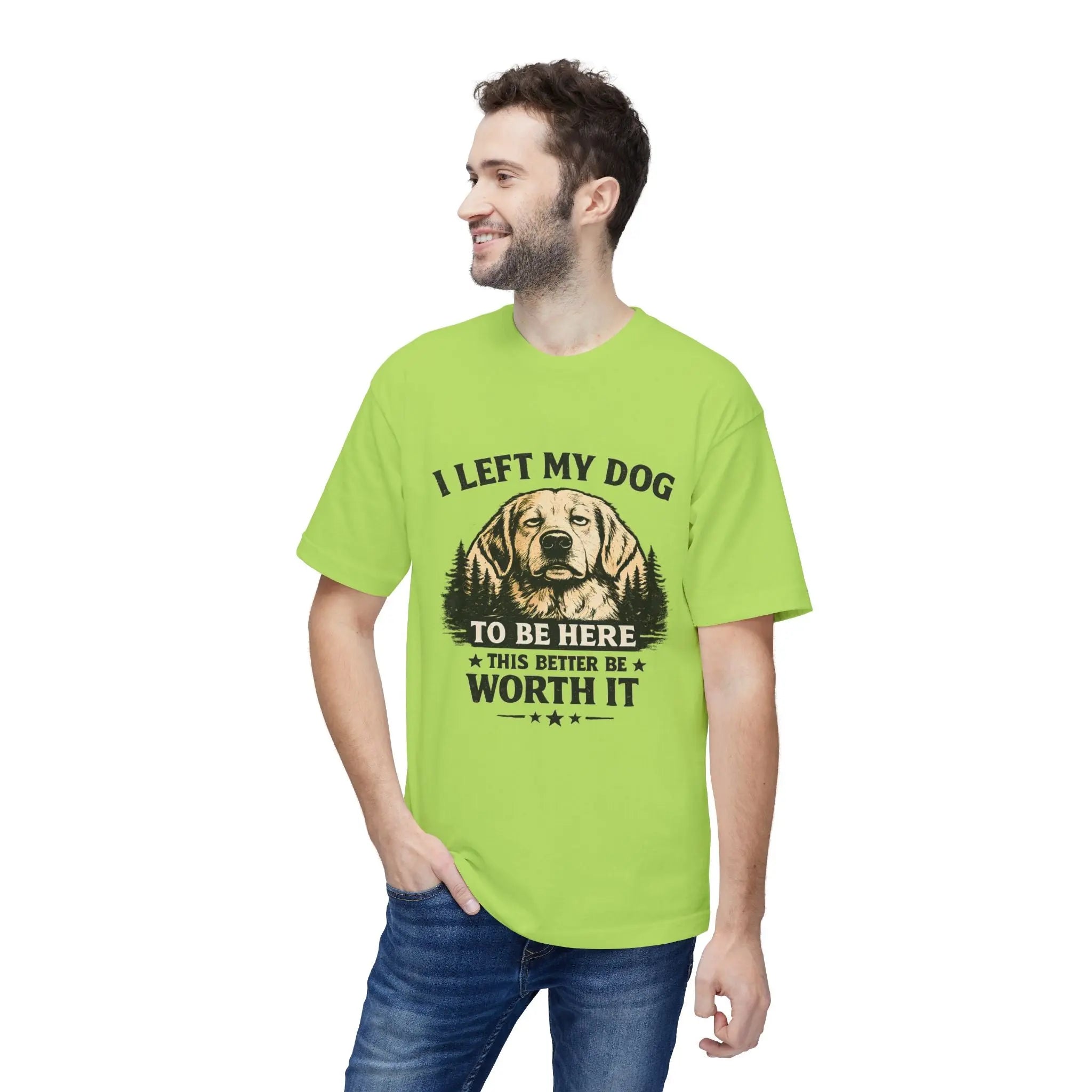 I Left My Dog to Be Here T-Shirt — Funny Dog Lover Tee Printify