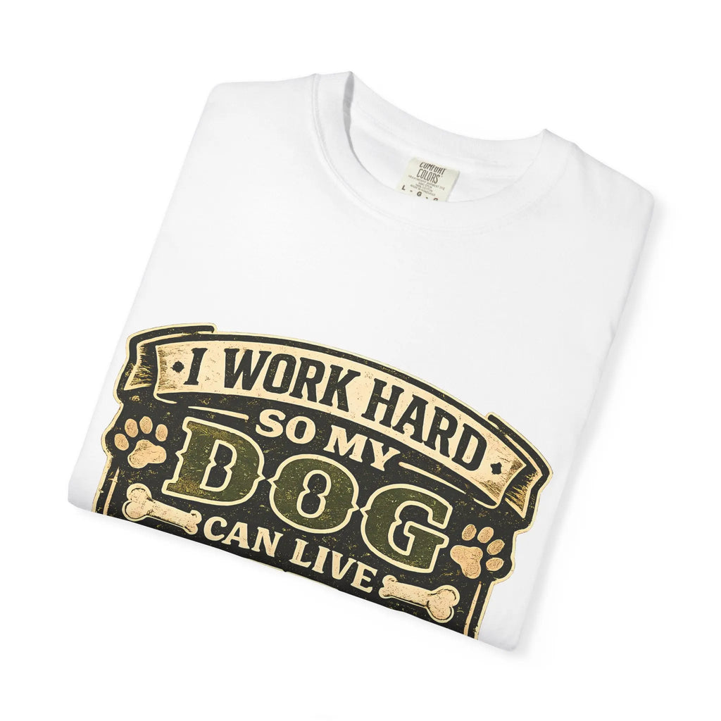 Dog Lover T-Shirt — "I Work Hard So My Dog Can Live Better" Graphic Tee