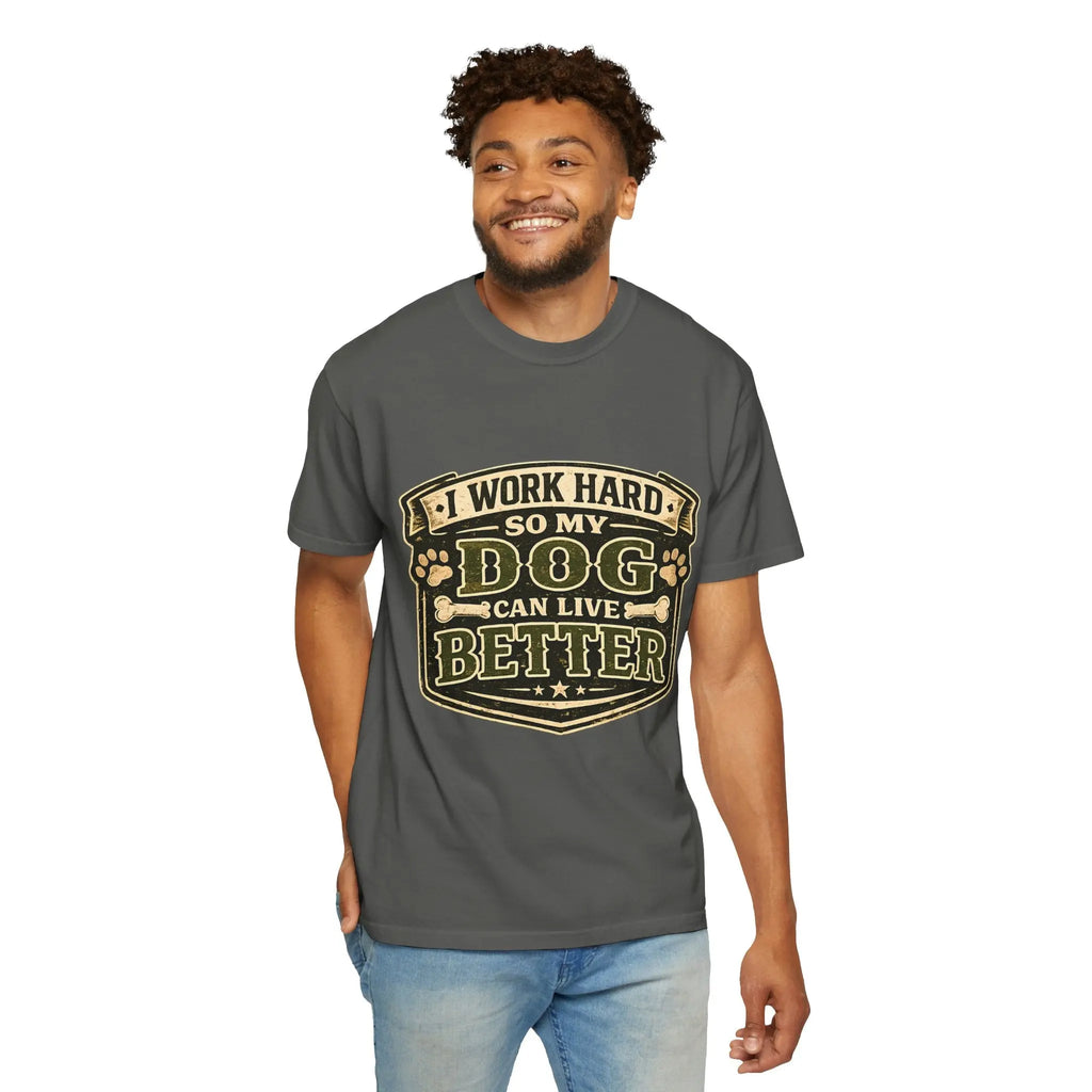 Dog Lover T-Shirt — "I Work Hard So My Dog Can Live Better" Graphic Tee