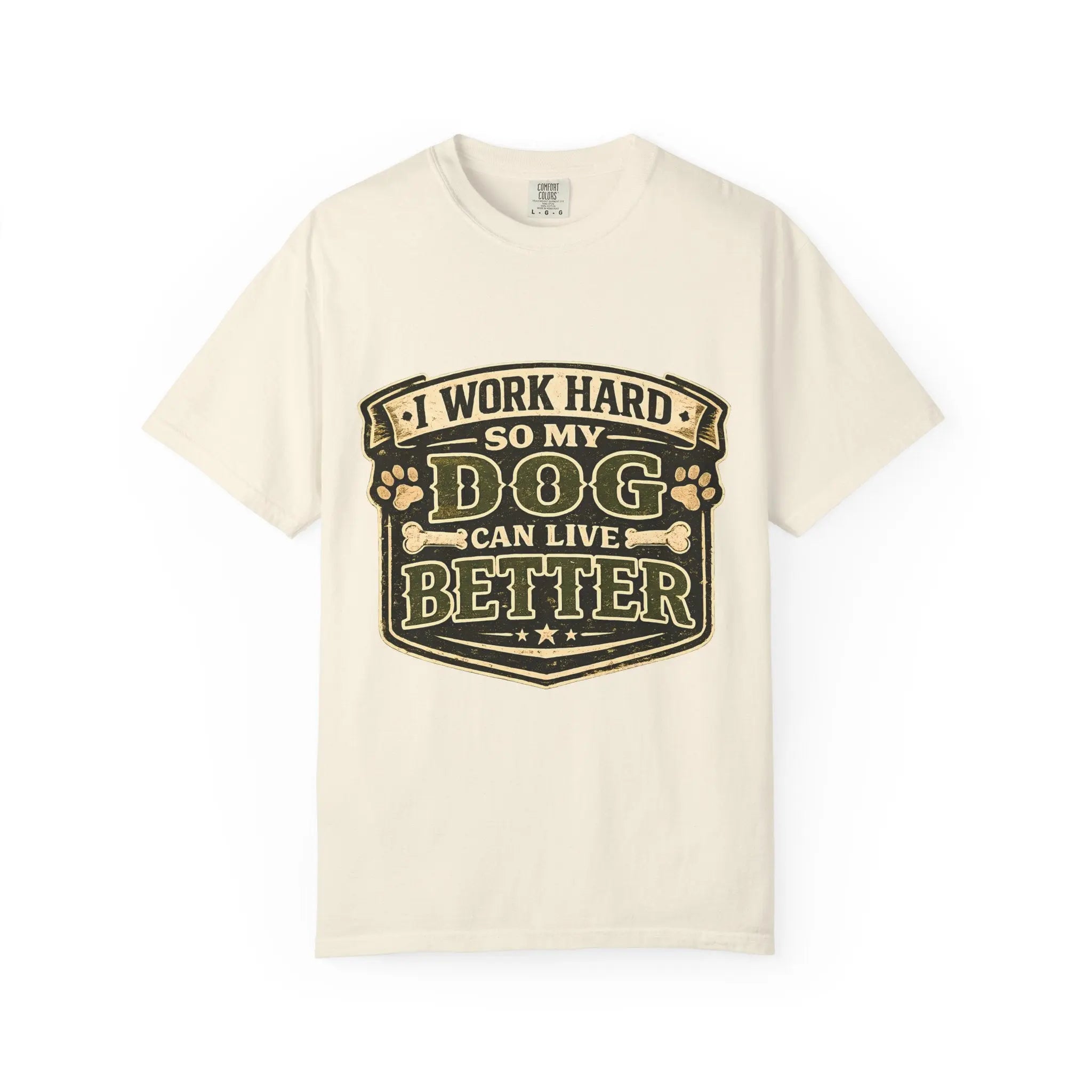 Dog Lover T-Shirt — "I Work Hard So My Dog Can Live Better" Graphic Tee