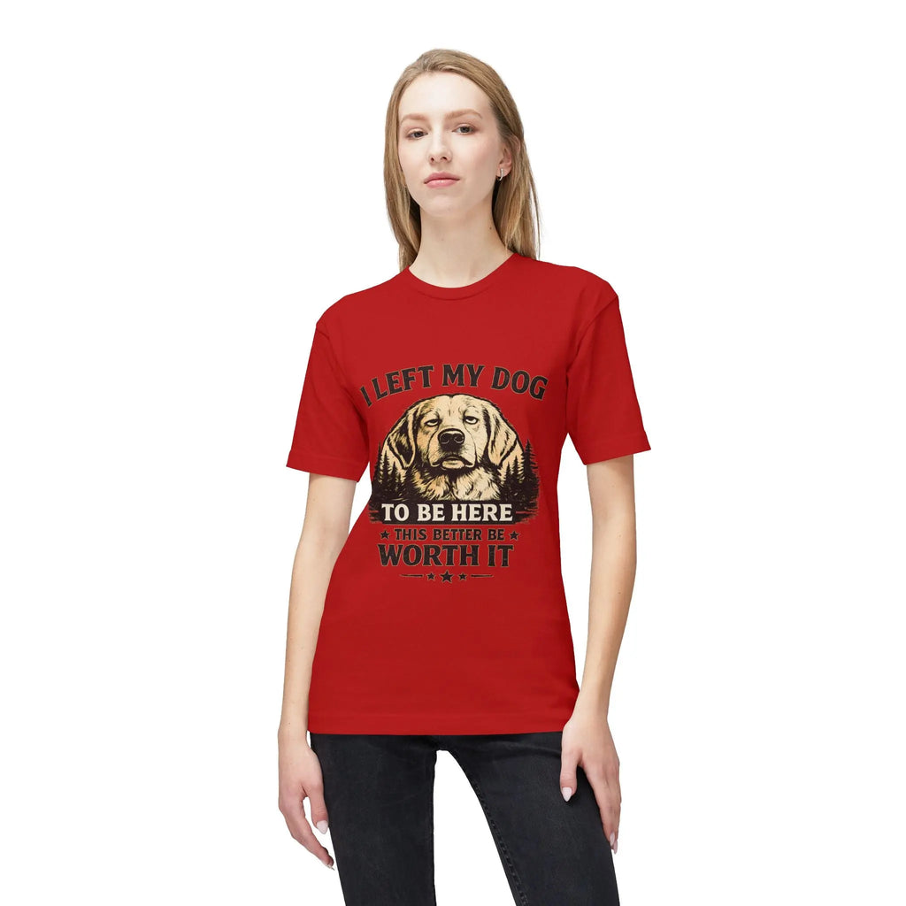I Left My Dog to Be Here T-Shirt — Funny Dog Lover Tee Printify