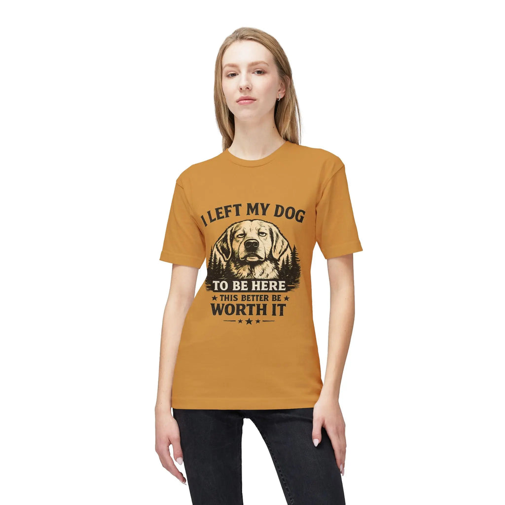 I Left My Dog to Be Here T-Shirt — Funny Dog Lover Tee Printify