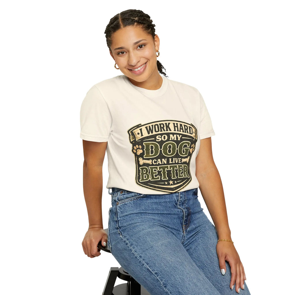 Dog Lover T-Shirt — "I Work Hard So My Dog Can Live Better" Graphic Tee
