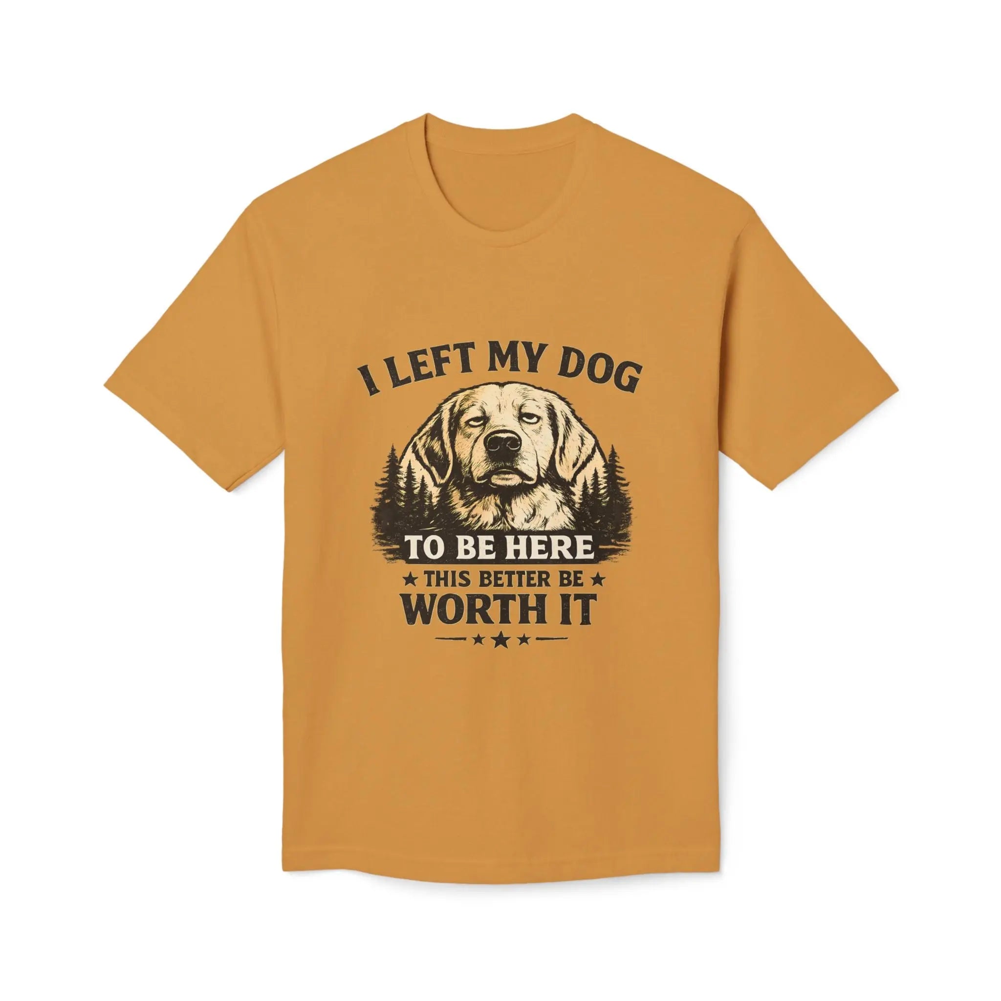 I Left My Dog to Be Here T-Shirt — Funny Dog Lover Tee Printify