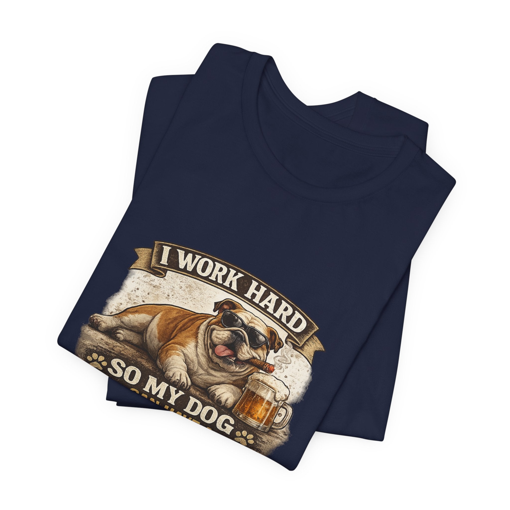 Dog Lover Tee — "I Work Hard So My Dog Can Have a Better Life" Short Sleeve Shirt