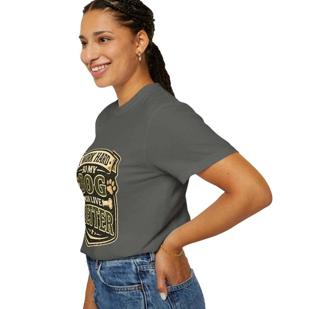 Dog Lover T-Shirt — "I Work Hard So My Dog Can Live Better" Graphic Tee