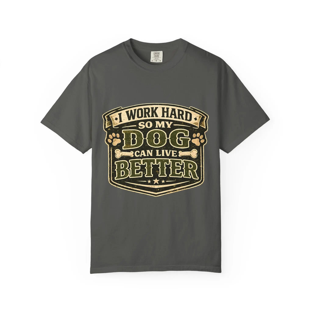 Dog Lover T-Shirt — "I Work Hard So My Dog Can Live Better" Graphic Tee