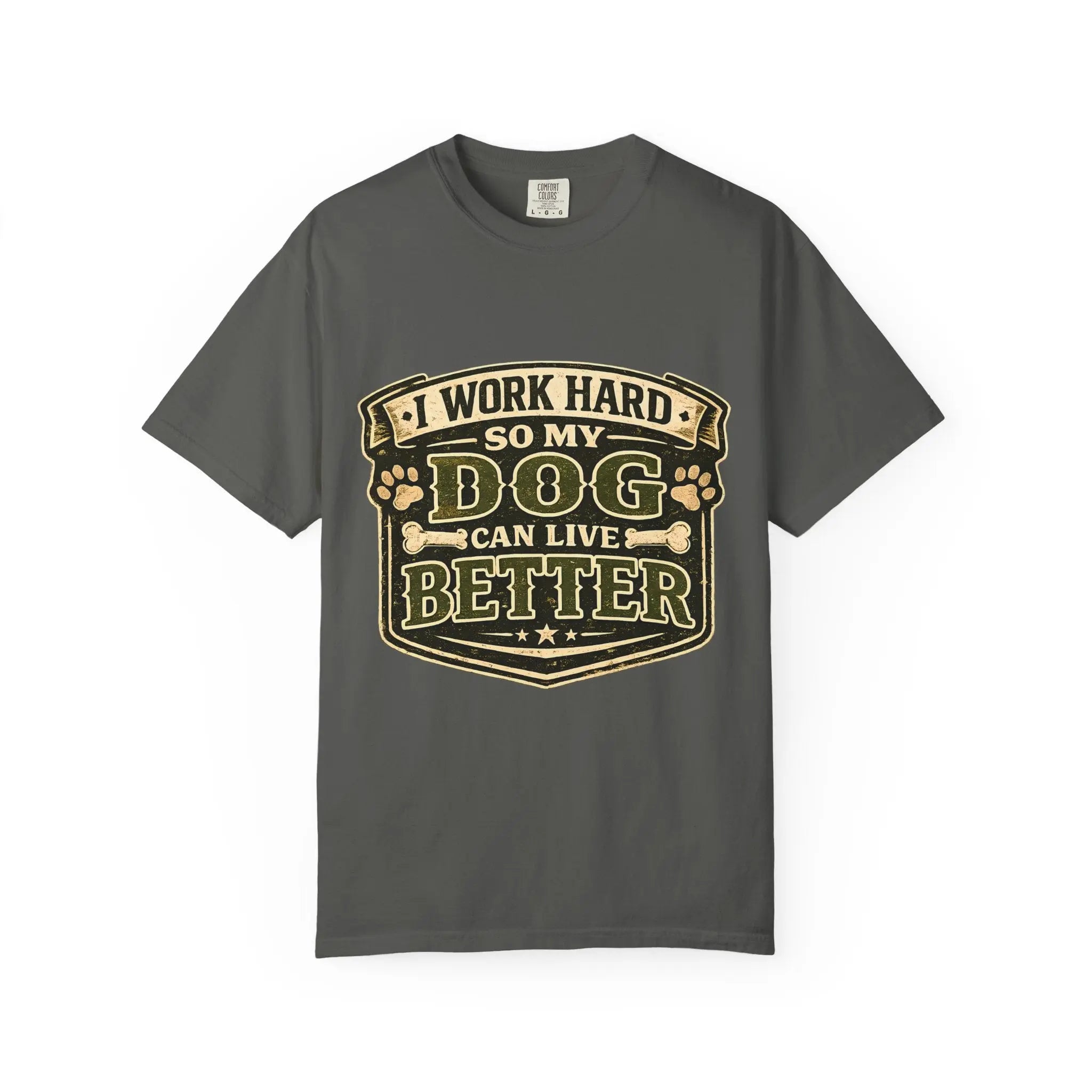 Dog Lover T-Shirt — "I Work Hard So My Dog Can Live Better" Graphic Tee