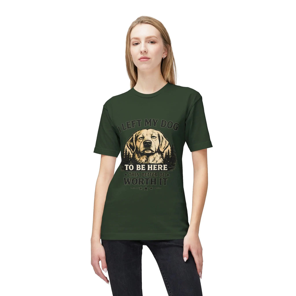 I Left My Dog to Be Here T-Shirt — Funny Dog Lover Tee Printify