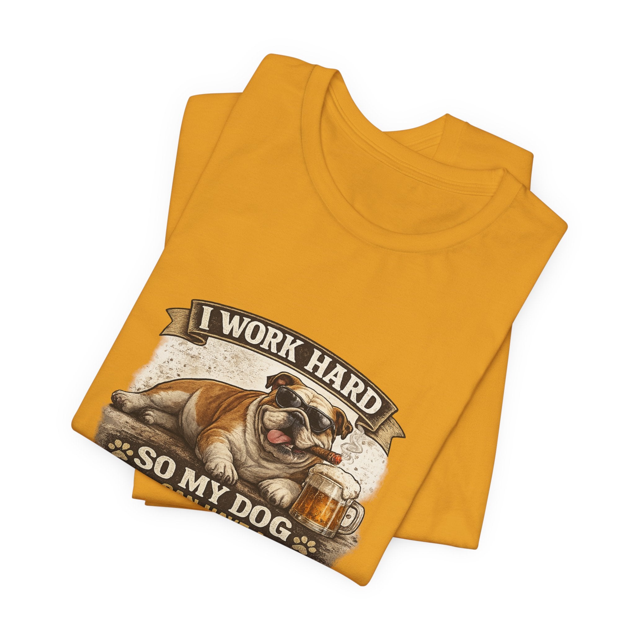 Dog Lover Tee — "I Work Hard So My Dog Can Have a Better Life" Short Sleeve Shirt