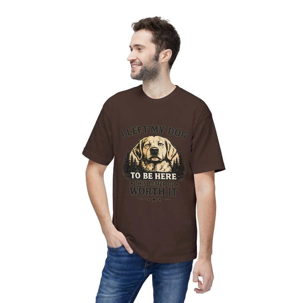 I Left My Dog to Be Here T-Shirt — Funny Dog Lover Tee Printify