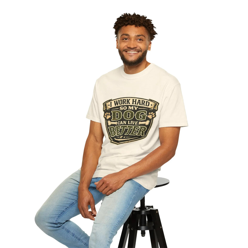 Dog Lover T-Shirt — "I Work Hard So My Dog Can Live Better" Graphic Tee