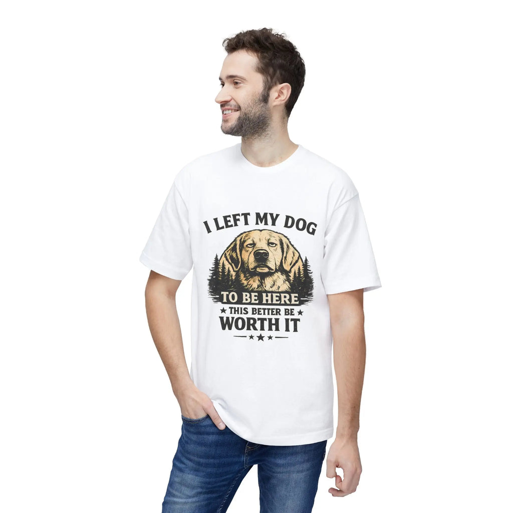 I Left My Dog to Be Here T-Shirt — Funny Dog Lover Tee Printify