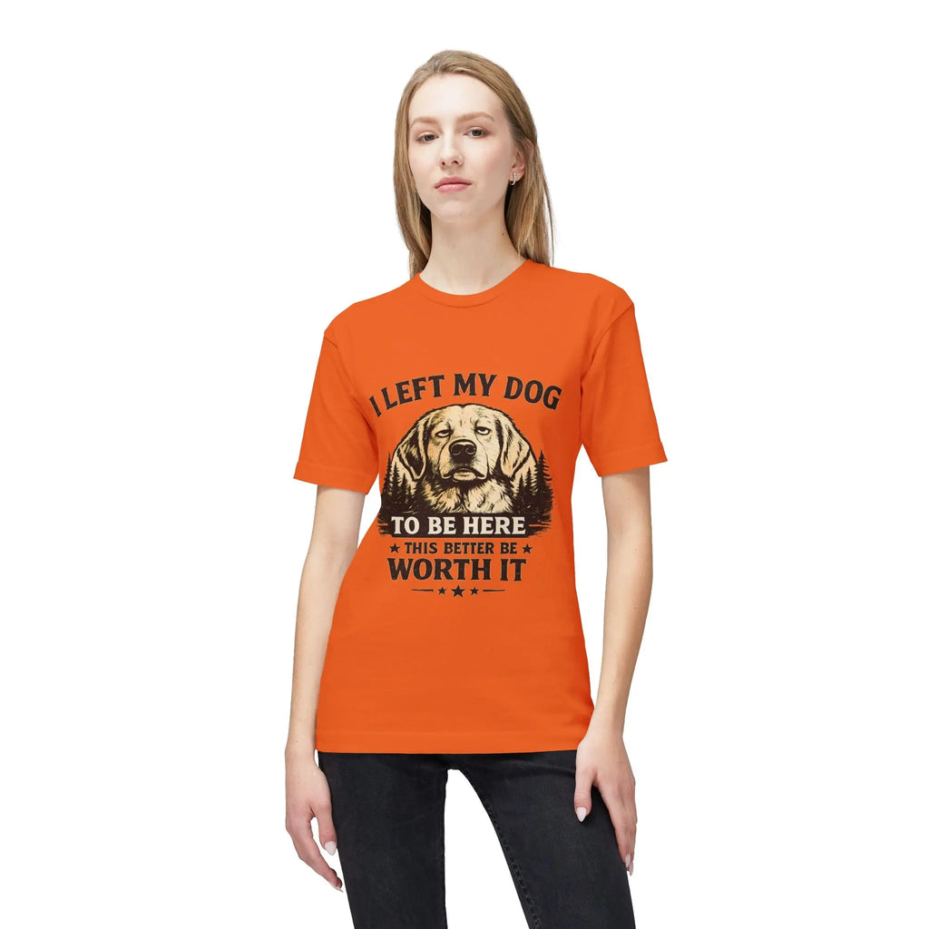 I Left My Dog to Be Here T-Shirt — Funny Dog Lover Tee Printify