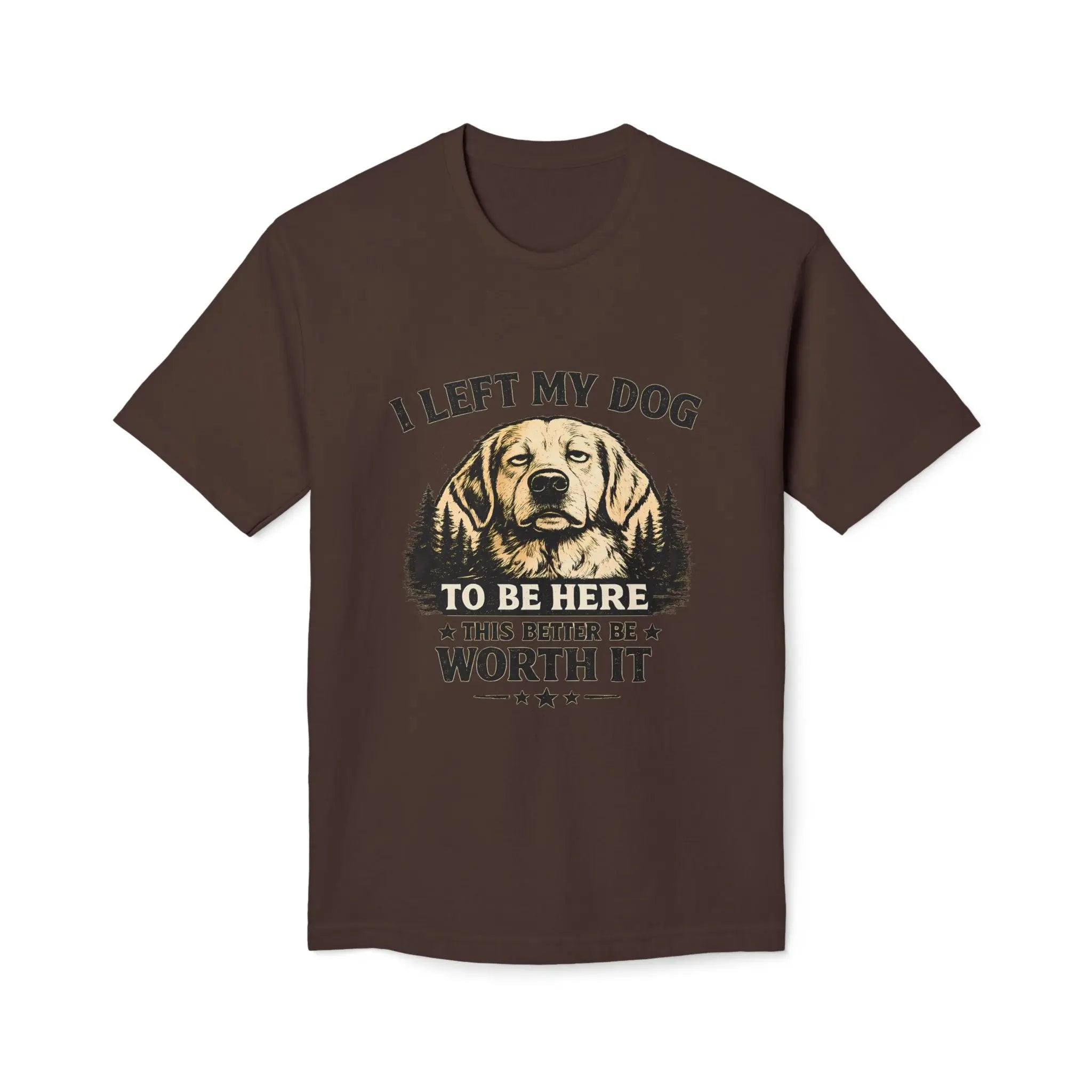 I Left My Dog to Be Here T-Shirt — Funny Dog Lover Tee Printify