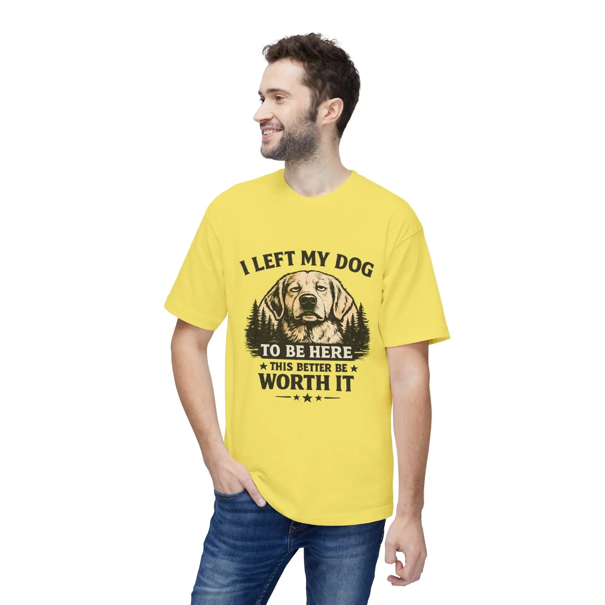 I Left My Dog to Be Here T-Shirt — Funny Dog Lover Tee Printify