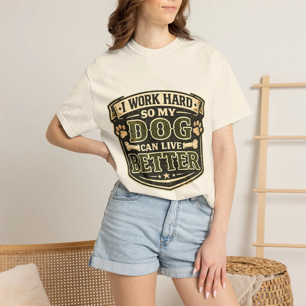 Dog Lover T-Shirt — "I Work Hard So My Dog Can Live Better" Graphic Tee