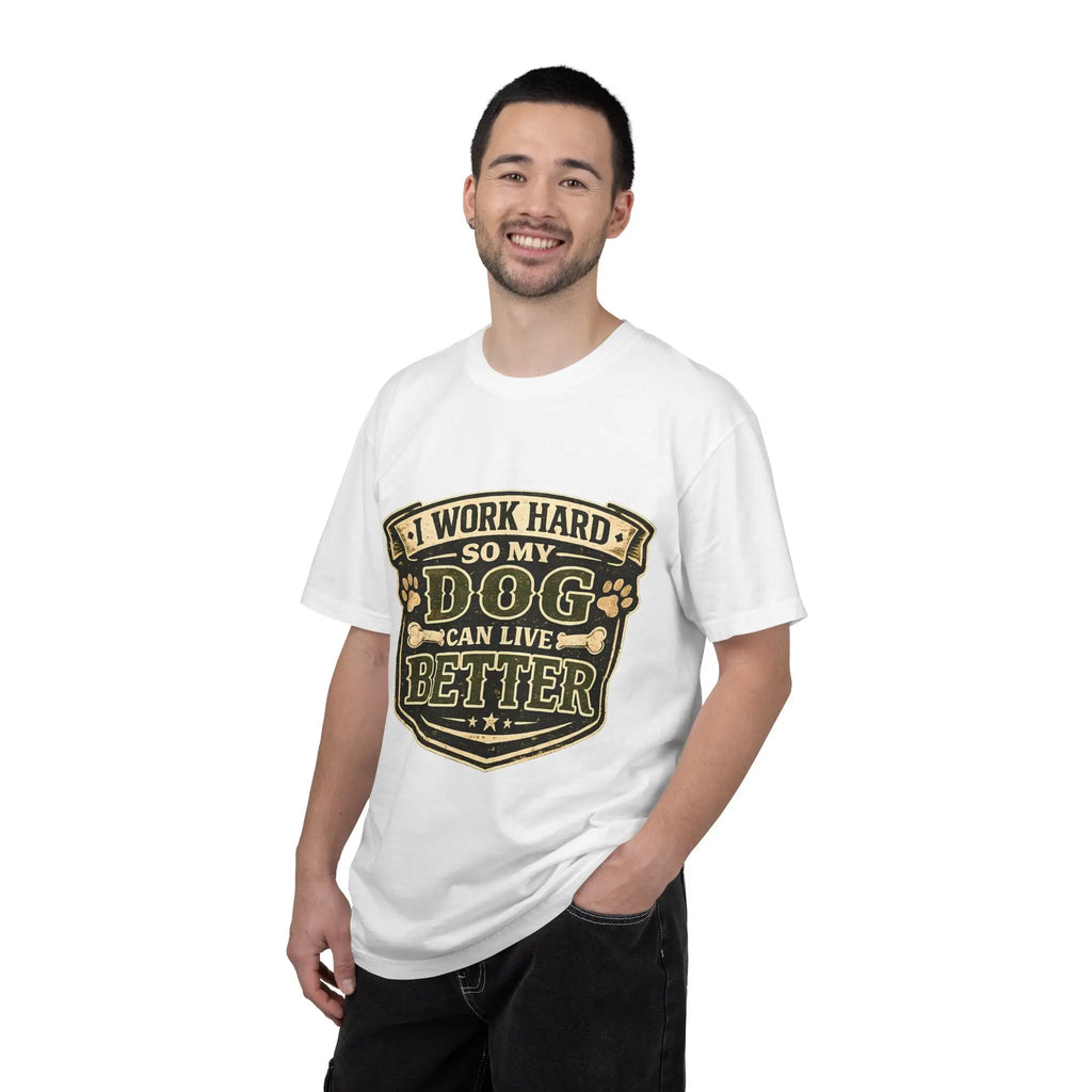 Dog Lover T-Shirt — "I Work Hard So My Dog Can Live Better" Graphic Tee