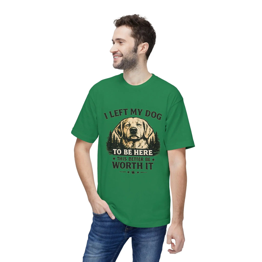 I Left My Dog to Be Here T-Shirt — Funny Dog Lover Tee Printify