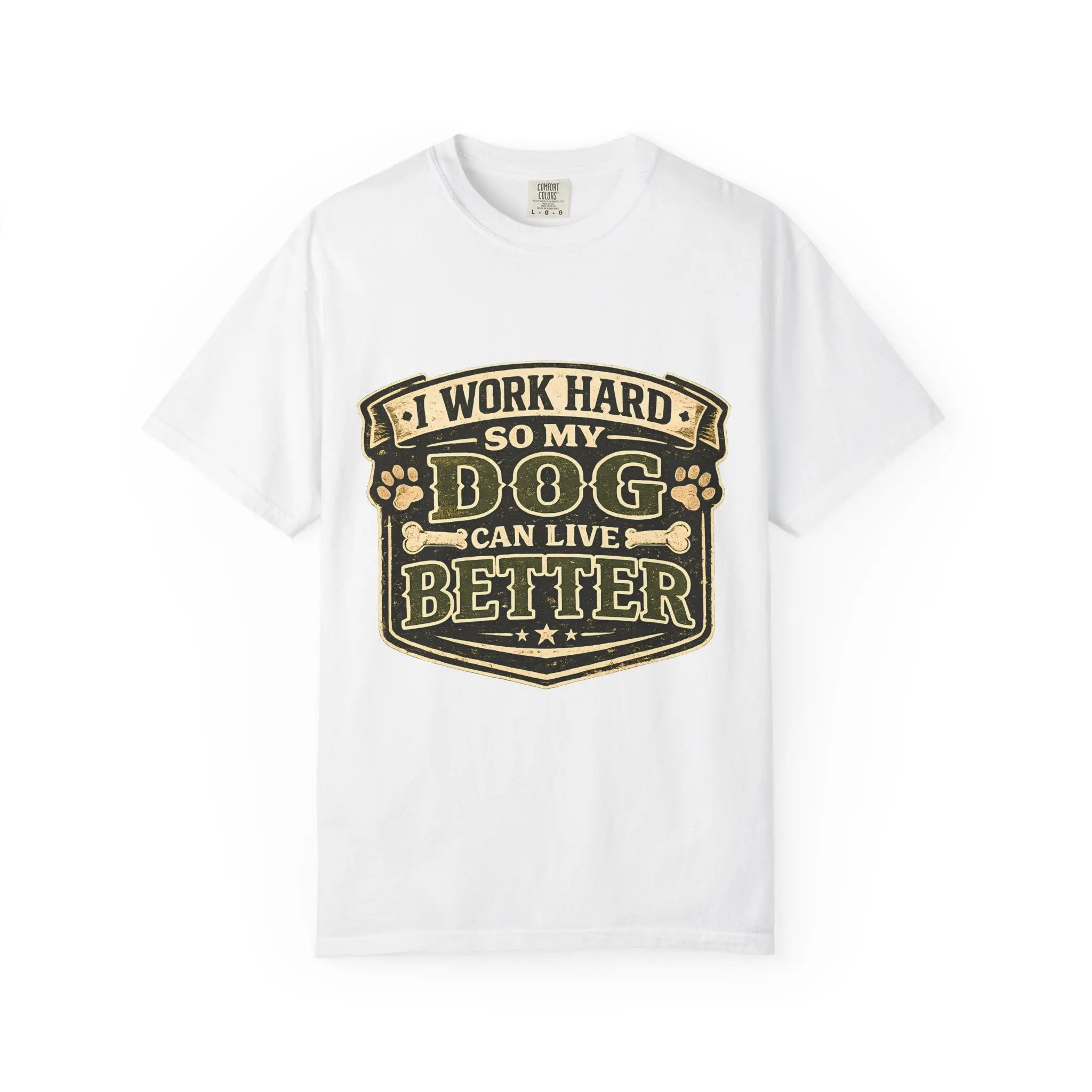 Dog Lover T-Shirt — "I Work Hard So My Dog Can Live Better" Graphic Tee