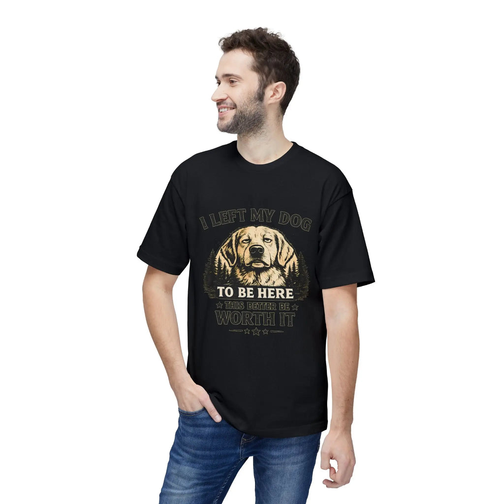 I Left My Dog to Be Here T-Shirt — Funny Dog Lover Tee Printify