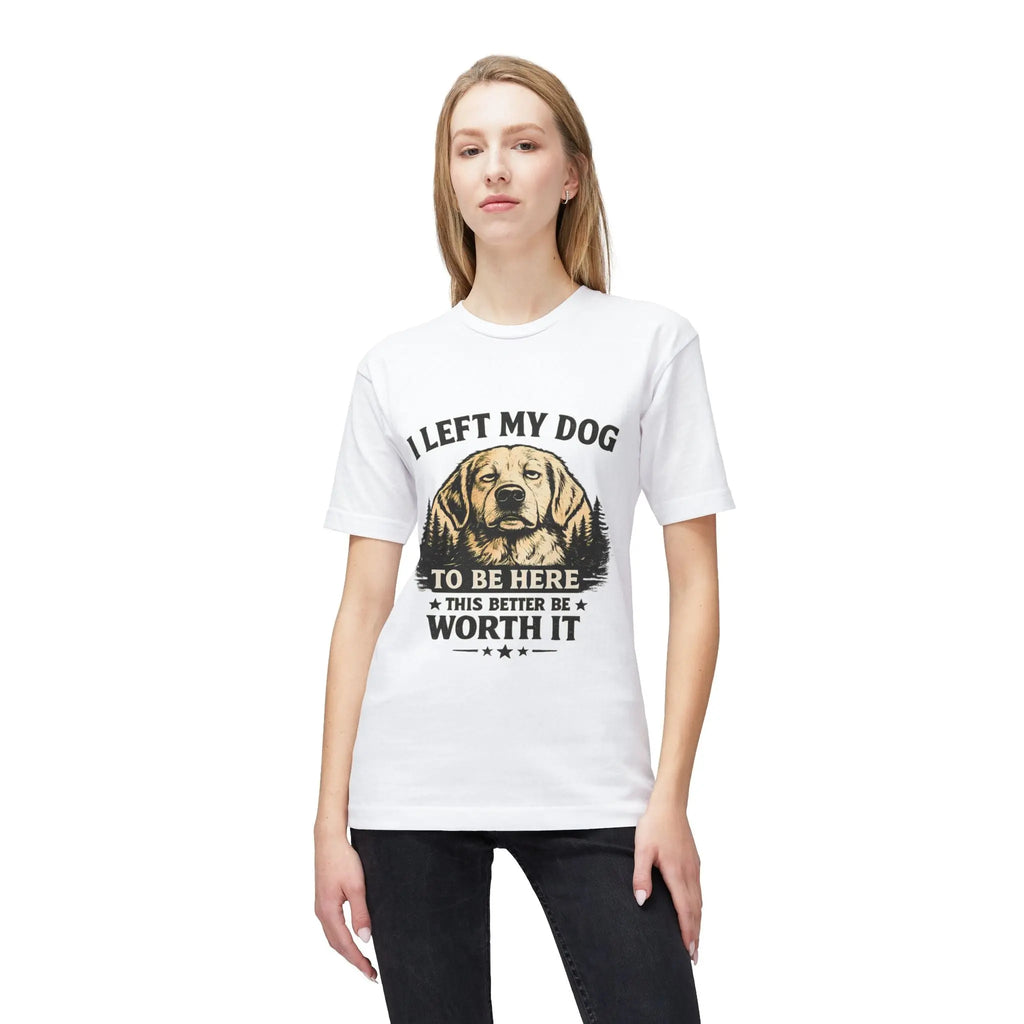 I Left My Dog to Be Here T-Shirt — Funny Dog Lover Tee Printify