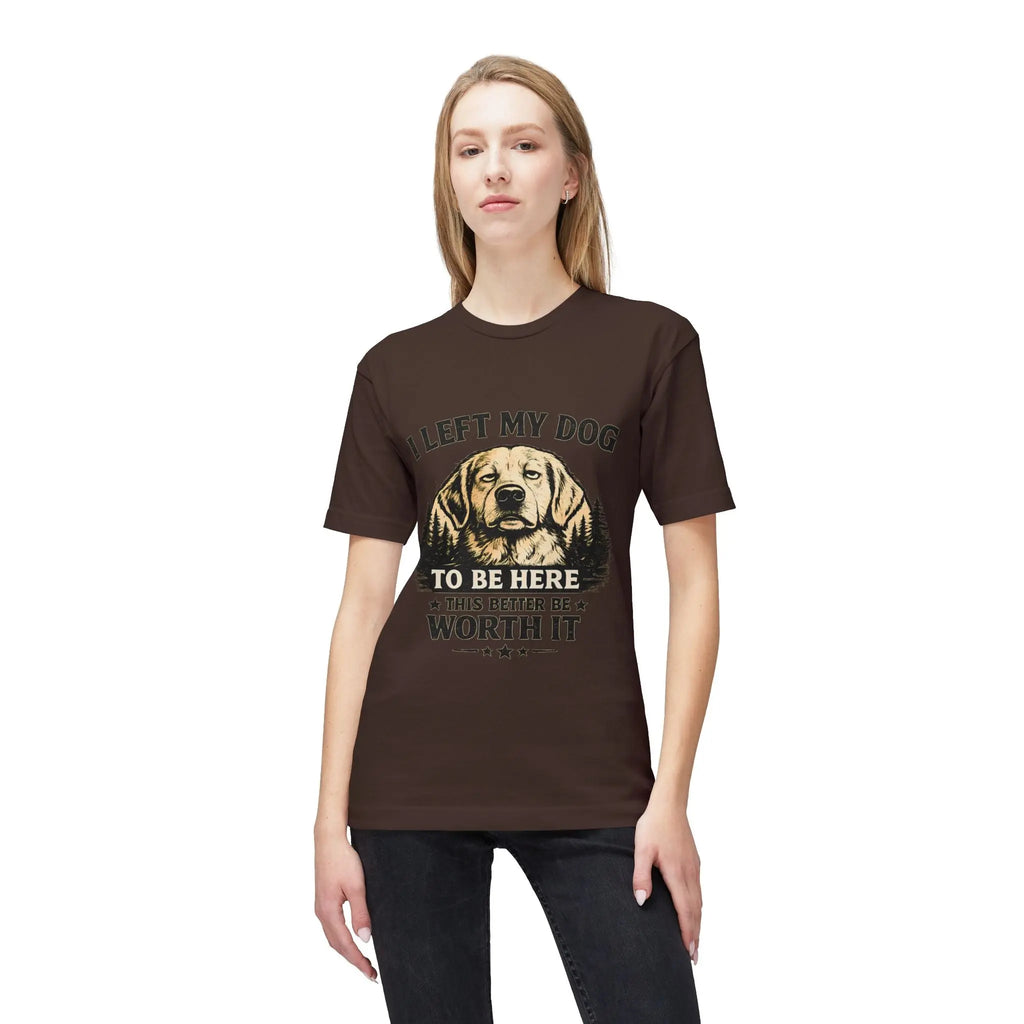 I Left My Dog to Be Here T-Shirt — Funny Dog Lover Tee Printify
